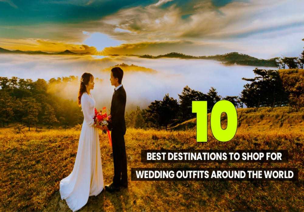 Wedding Outfits Shopping Destinations in the World
